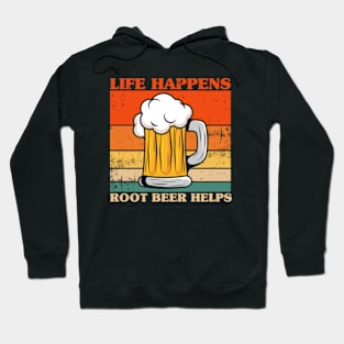 Life Happens Root Beer Helps Hoodie